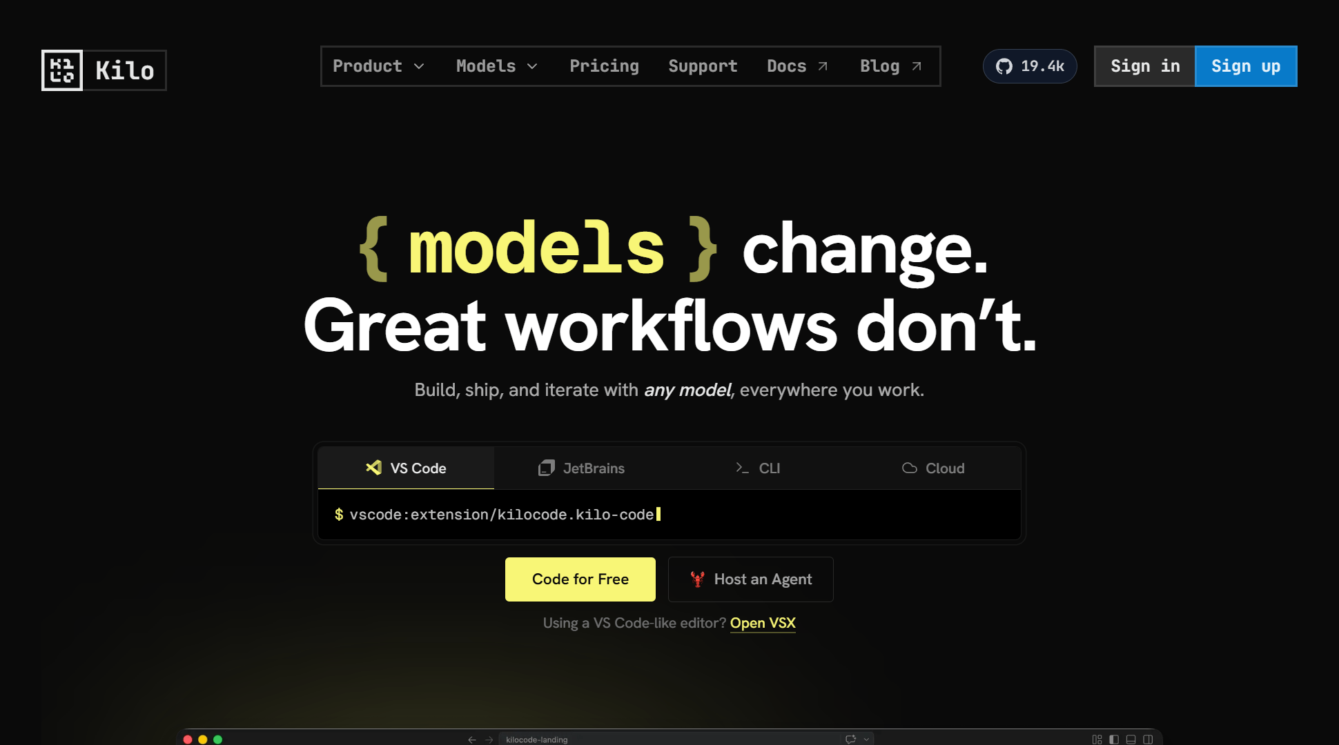 Hero viewport of kilo.ai on a near-black background. Top nav: Kilo logo, Product, Models, Pricing, Support, Docs, Blog, a GitHub star count (59.4k), Sign In, and a yellow "Sign up" button. Large headline: "{ models } change. Great workflows don't." with "models" in yellow curly braces. Subheadline: "Build, ship, and iterate with any model, everywhere you work." Four IDE/platform tabs: VS Code, JetBrains, CLI, Cloud. A terminal-style input bar reads "vscode-extension/kilocode kilo-code." Two yellow CTAs: "Code for Free" and "Host an Agent." Small link: "Using a VS Code-like editor? Open VSX." Below: a large dark IDE screenshot showing Kilo Code in action with a chat panel and code editor side by side.