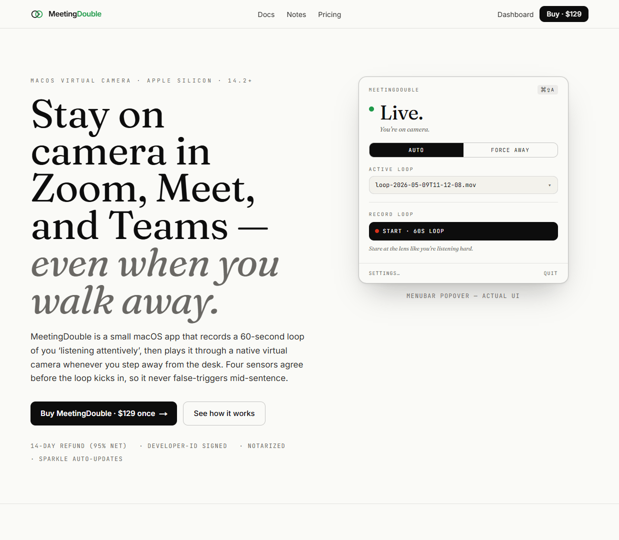 Hero viewport of meetingdouble.app on a white background. Top nav: MeetingDouble logo, Docs, News, Pricing, Dashboard, Buy ($129). Small label row above headline: "MACOS VIRTUAL CAMERA · APPLE SILICON · M1+". Large bold headline: "Stay on camera in Zoom, Meet, and Teams — even when you walk away." Subheadline: "MeetingDouble is a small macOS app that records a 60-second loop of you looking attentive, then plays it through a native virtual camera wherever you are. Your assistant agrees before the loop kicks in, so it never false-triggers mid-sentence." Green CTA button: "Buy MeetingDouble $129 once". Below: "See how it works" link. Right side: a dark notification card labeled "* Live." showing a meeting timer and camera preview UI.