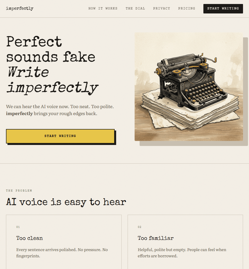 Hero viewport of imperfectly.app. Warm sepia-paper background. Vintage typewriter photograph. Large serif headline: "Perfect sounds fake. Write imperfectly." Subheadline about AI-sounding writing. CTA button below. Below the fold: "AI voice is easy to hear" section with two-column feature cards listing tells of AI writing: "Too Perfect," "Too Balanced," "Too Neat."